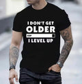 I Don't Get Older I Level T-shirt Gamers Gaming Men