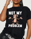 Plus Size Not My Problem T - Shirt