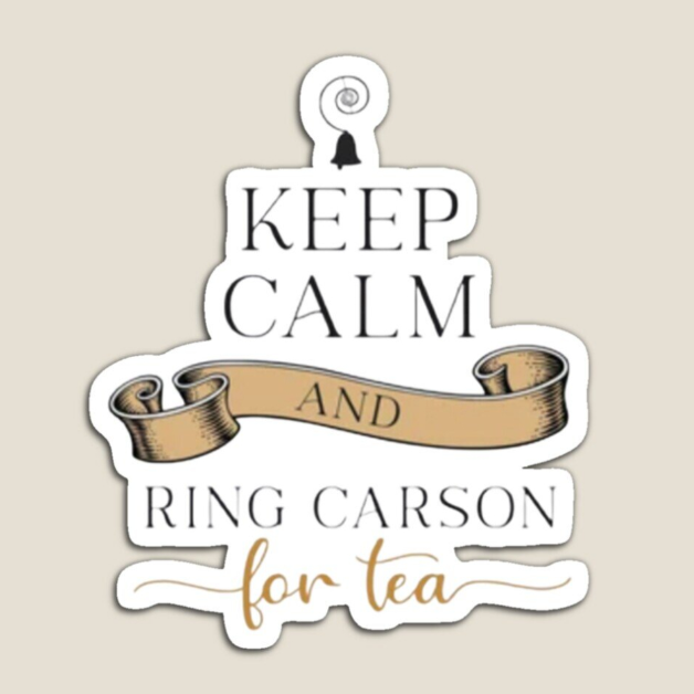 Fridge Magnets Keep Calm and Ring Carson for Tea