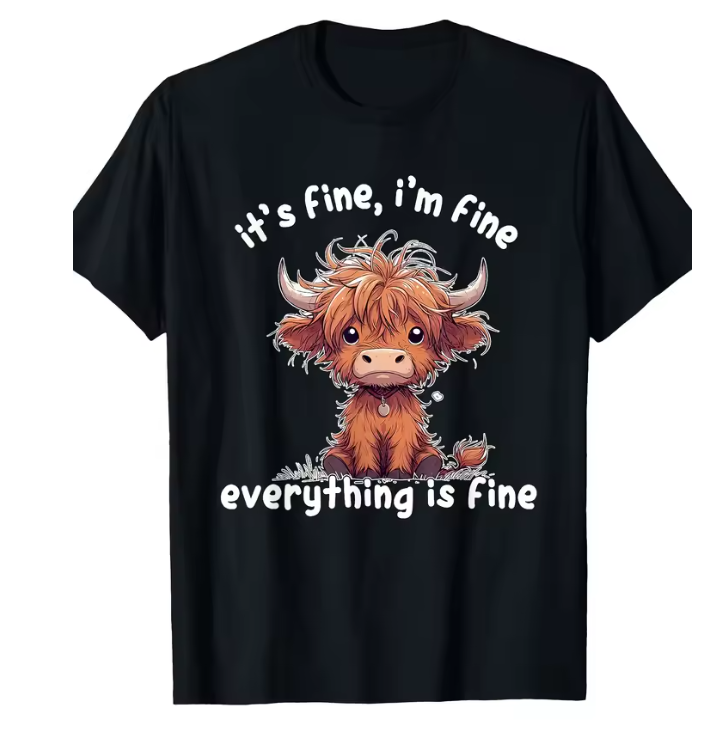 It's Okay, I'm Fine, Everything's Alright. Cute Highland Cow T-Shirt