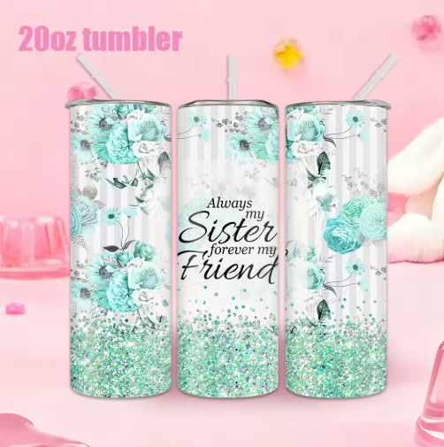 Always My Sister, Forever My Friend 20oz Tumbler