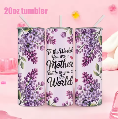 To the World You Are a Mother” 20oz Tumbler