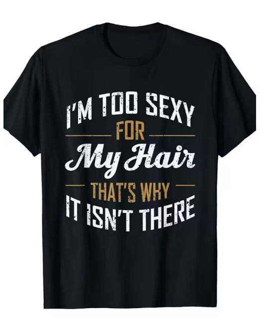 I’m Too Sexy For My Hair Funny T-Shirt